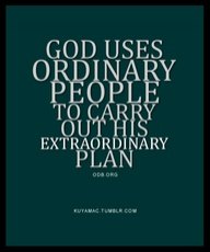 ordinary people to fulfill extraordinary plans