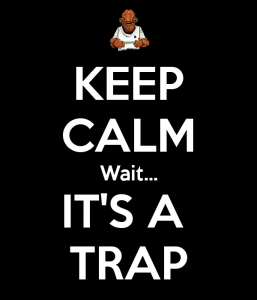 keep-calm-wait-its-a-trap